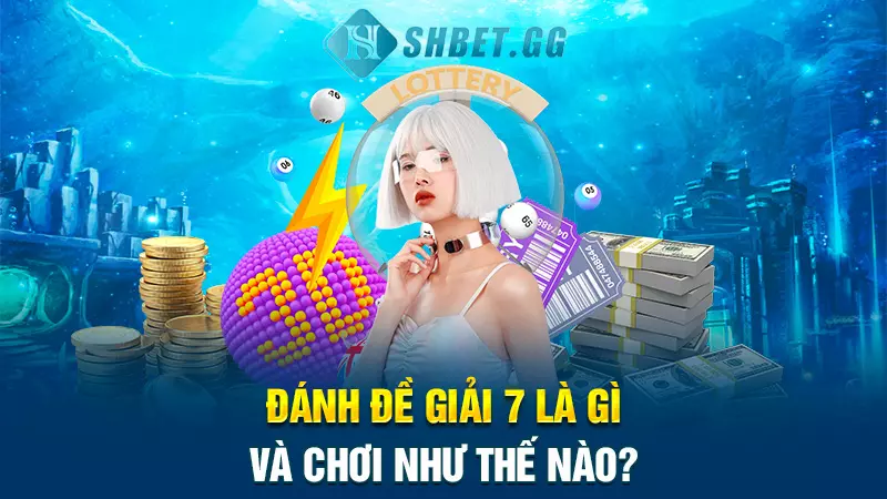 Đánh đề giải 7 ăn bao nhiêu trong xổ số ba miền 4 Đánh đề giải 7 là gì và chơi như thế nào?